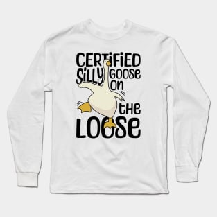 Certified Silly Goose on the Loose Long Sleeve T-Shirt